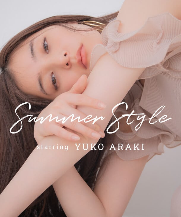 SUMMER STYLE - starring YUKO ARAKI