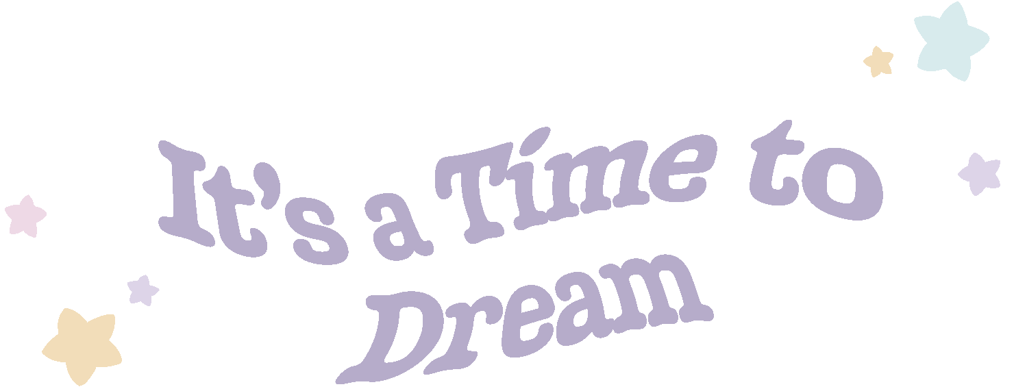 It's a Time to Dream