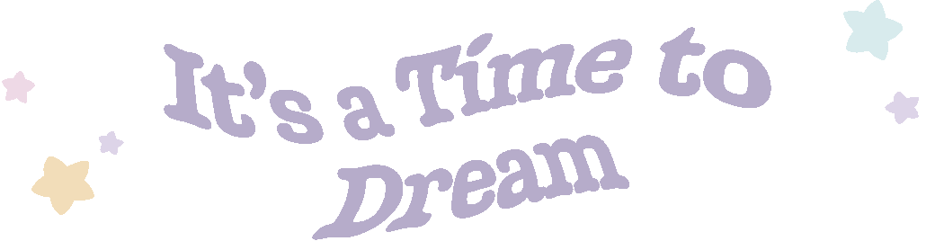 It's a Time to Dream